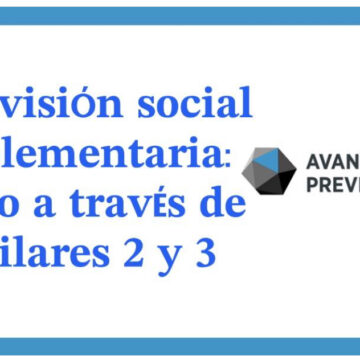 La previsión social complementaria: Ahorro a través de los pilares 2 y 3 La previsión social complementaria: Ahorro a través de los pilares 2 y 3